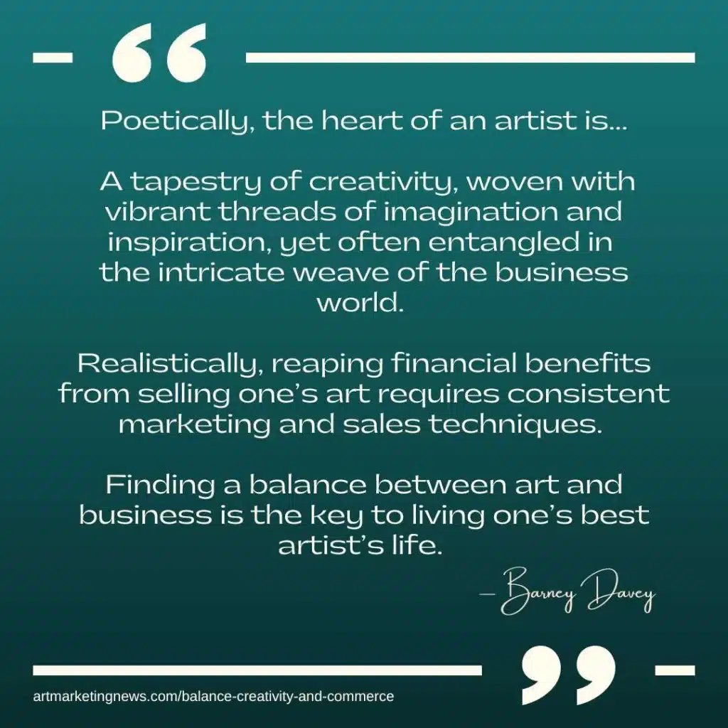 Poetically, the heart of an artist is...